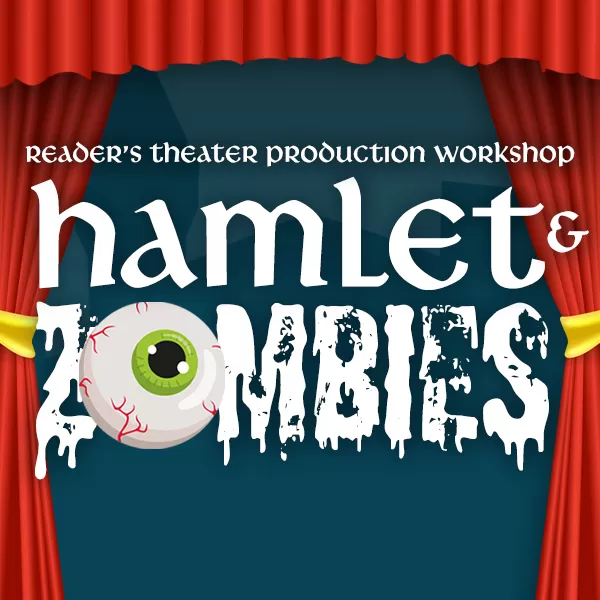 Reader’s Theater Production Workshop: Hamlet and Zombies