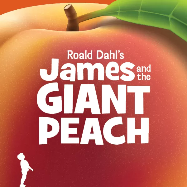 Roald Dahl's James and the Giant Peach — Neighborhood See-a-Play Date